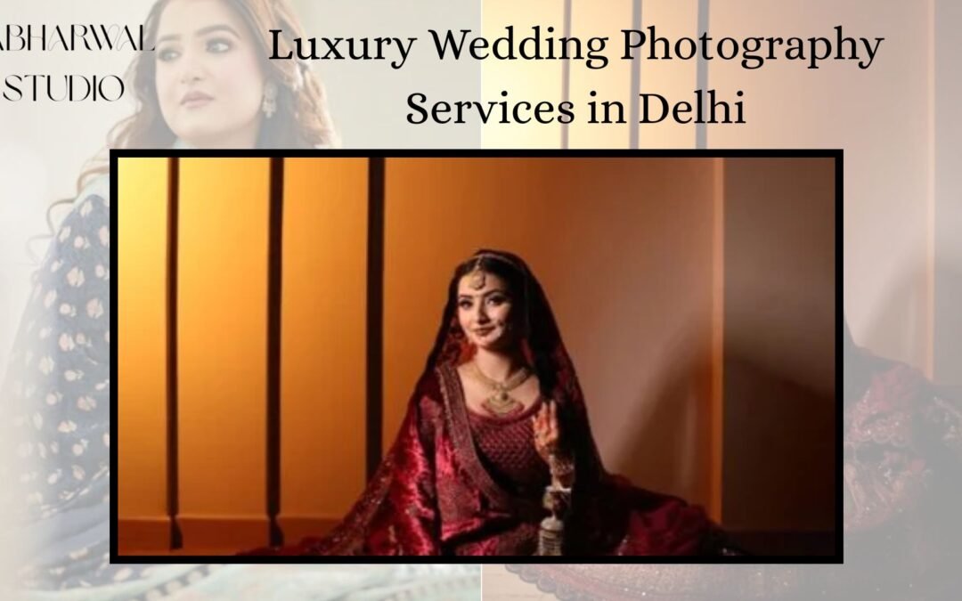 Luxury Wedding Photography Services in Delhi