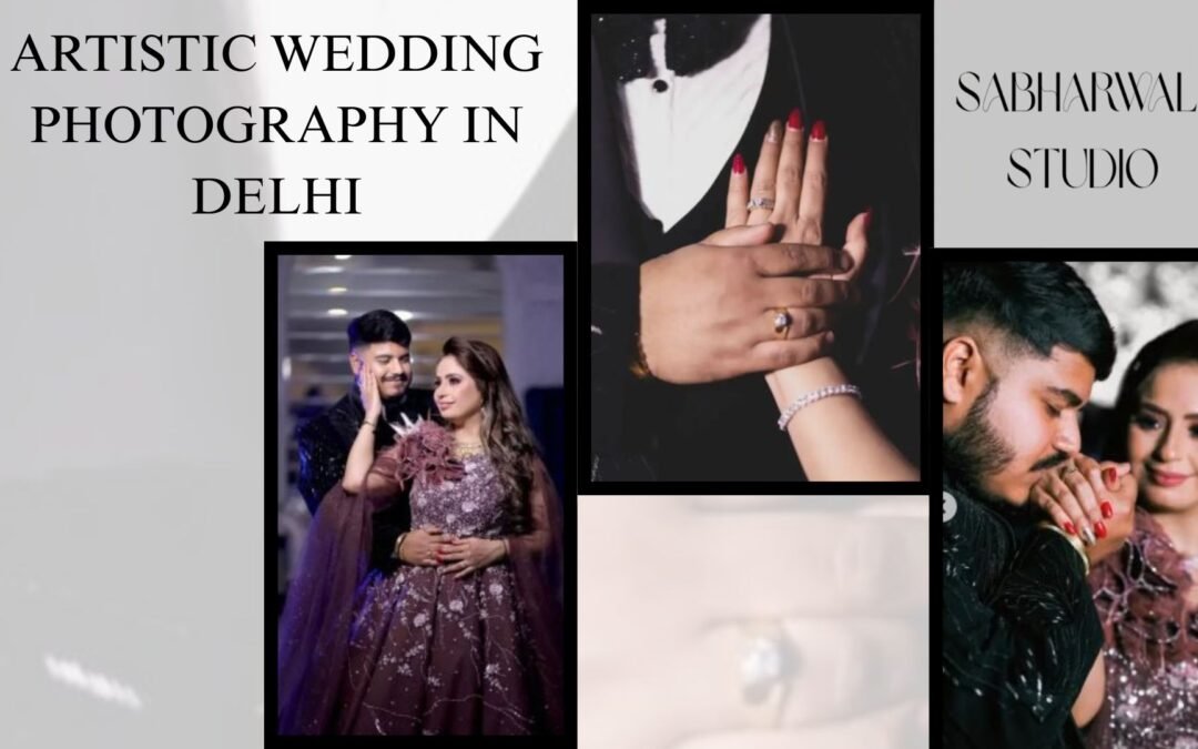 ARTISTIC WEDDING PHOTOGRAPHY IN DELHI