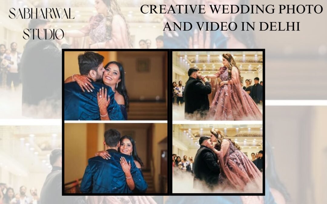 CREATIVE WEDDING PHOTO AND VIDEO IN DELHI